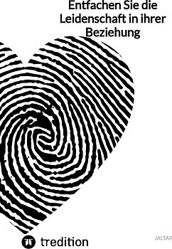 Entfachen Sie die Leidenschaft in ihrer Beziehung