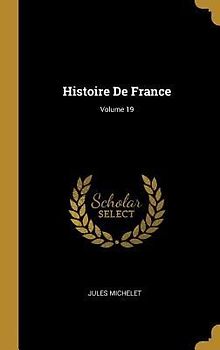 Histoire De France; Volume 19