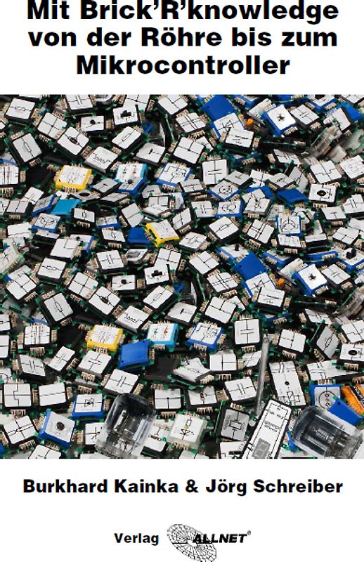 Mit Brick’R’knowledge von der Röhre bis zum Mikrocontroller