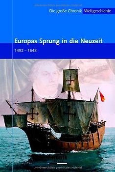 Die große Chronik der Weltgeschichte / Europas Sprung in die Neuzeit
