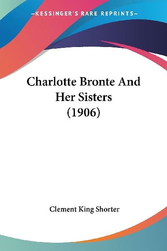Charlotte Bronte And Her Sisters (1906)