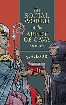 The Social World of the Abbey of Cava, C. 1020-1300 (Studies in the History of Medieval Religion)