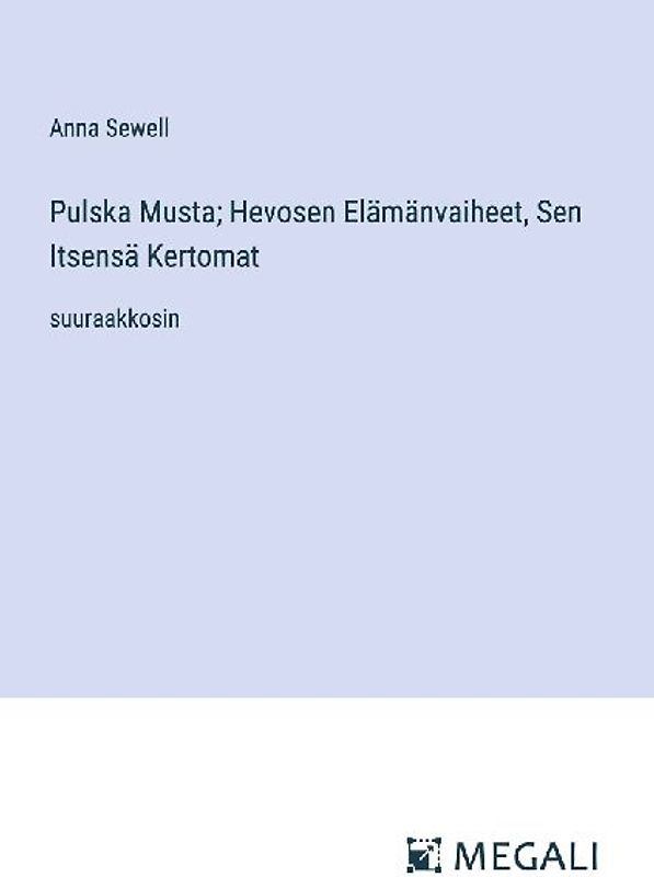 Pulska Musta; Hevosen Elämänvaiheet, Sen Itsensä Kertomat