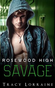 Rosewood High - Savage: Eine Dark Romance-Highschoolgeschichte (Boys of Rosewood High, Band 3)