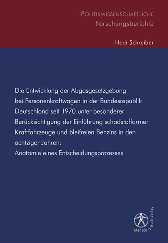 Die Entwicklung der Abgasgesetzgebung bei Personenkraftwagen in der Bundesrepublik Deutschland seit 1970 unter besonderer Berücksichtigung der Einführung schadstoffarmer Kraftfahrzeuge und bleifreien Benzins in den achtziger Jahren