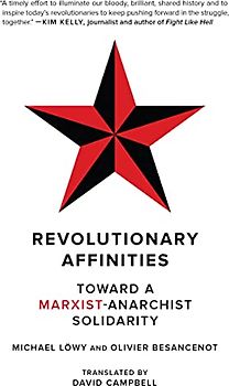 Revolutionary Affinities: Toward a Marxist Anarchist Solidarity (Kairos)
