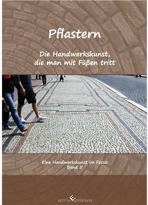 Pflastern - Die Handwerkskunst, die man mit Füßen tritt