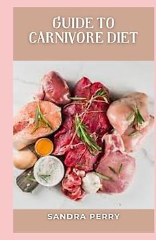 Guide to Carnivore Diet: The carnivore diet, as the name suggests, is all about eating meat and other animal products.