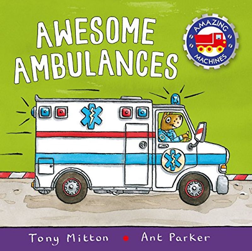 Amazing Machines: Awesome Ambulances (Amazing Machines, 78, Band 78)
