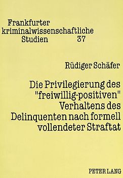Die Privilegierung des «freiwillig-positiven» Verhaltens des Delinquenten nach formell vollendeter Straftat