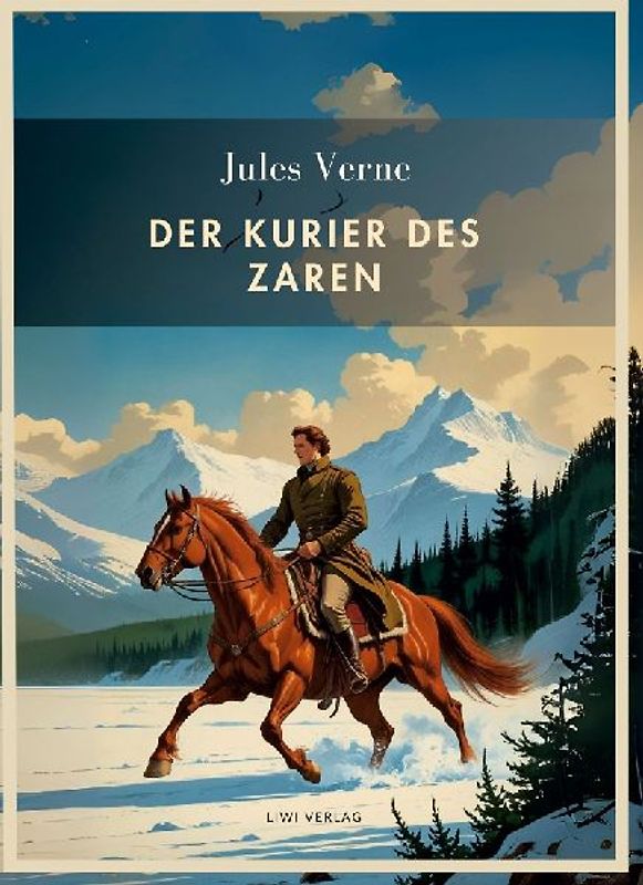 Jules Verne: Der Kurier des Zaren. Vollständige Neuausgabe