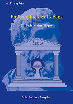 Philosophie des Lebens - Das Buch der Grundlagen
