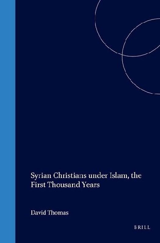 Syrian Christians Under Islam, the First Thousand Years