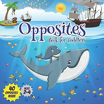 Opposites book for toddlers: Early learning board books ages 2-4, Boost your child's vocabulary and observation skills with 40 opposites inside.