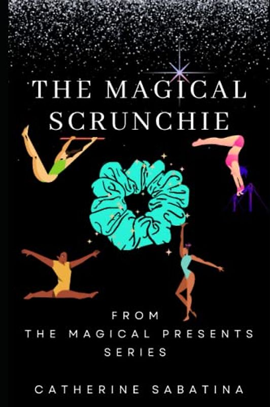The Magical Scrunchie: The Magical Presents Series