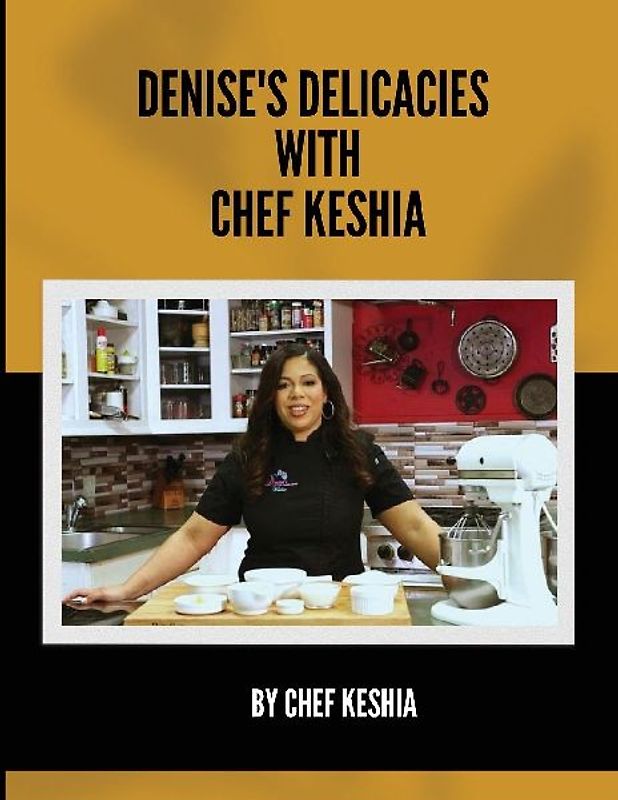 Denise's Delicacies  with Chef Keshia