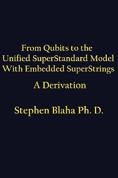 From Qubits to the Unified SuperStandard Model With Embedded SuperStrings A Derivation