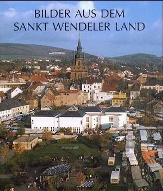 Bilder aus dem Sankt Wendeler Land