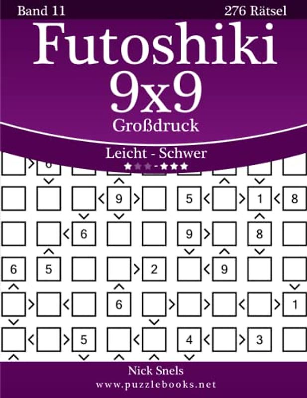 Futoshiki 9x9 Großdruck - Leicht bis Schwer - Band 11 - 276 Rätsel