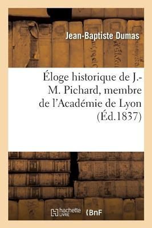 Éloge Historique de J.-M. Pichard, Membre de l'Académie de Lyon