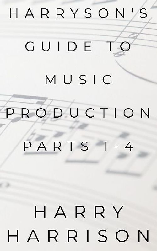 Harryson's Guide to Music Production
