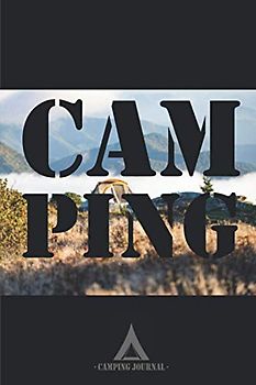 Camping Journal | Logbuch für Camper mit Zelt | inkl. Checklisten, Tourenbuch und Platz für Notizen | A5 120 Seiten: Reisetagebuch mit Vorlagen für 18 ... ausfüllen | für Outdoor und Survival Freunde