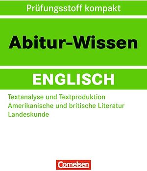 Abitur-Wissen Englisch / Textanalyse und Textproduktion - Amerikanische und britische Literatur - Landeskunde