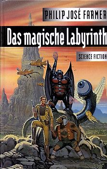 Der Flußwelt-Zyklus: Band 4 - Das magische Labyrinth - Philip José Farmer [Gebundene Ausgabe]