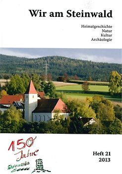 Wir am Steinwald / Wir am Steinwald 2013. Heimatgeschichte - Natur - Kultur - Archäologie