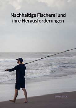Nachhaltige Fischerei und ihre Herausforderungen