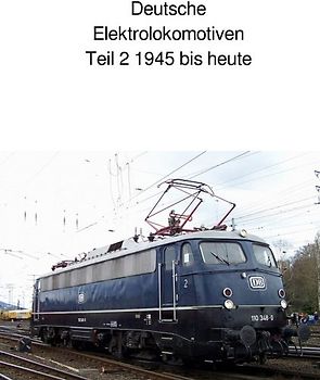 Deutsche Elektrolokomotiven Teil 2 1945 bis heute