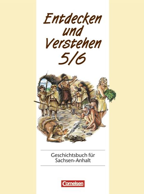 Entdecken und Verstehen - Geschichtsbuch. Sachsen-Anhalt / 5./6. Schuljahr - Von den Anfängen der Geschichte bis zur Herausbildung der mittelalterlichen Welt