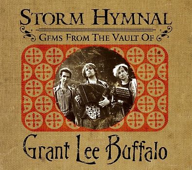 Grant Lee Buffalo - Storm Hymnal: Gems From The Vault Of ...