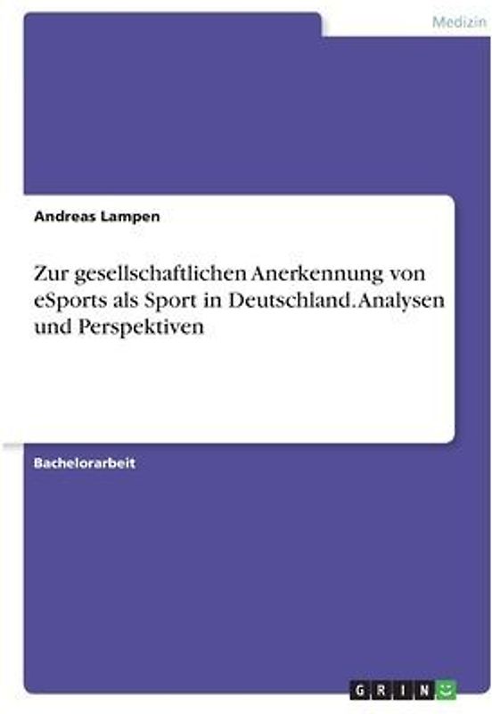 Zur gesellschaftlichen Anerkennung von eSports als Sport in Deutschland. Analysen und Perspektiven