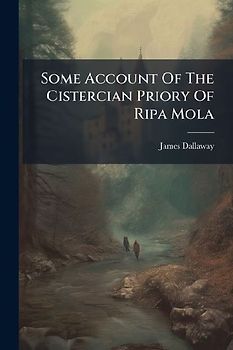 Some Account Of The Cistercian Priory Of Ripa Mola