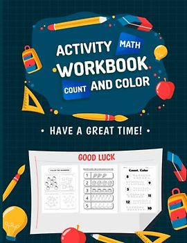 Activity Math Workbook Count and Color: Learn To Trace, Count Numbers, Addition, And Subtraction | Fun Educational Coloring Workbook For Kids