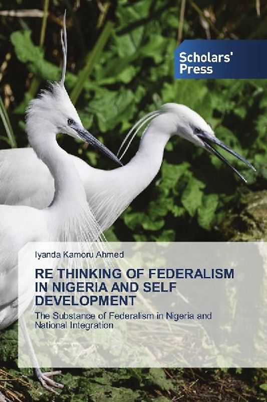 RE THINKING OF FEDERALISM IN NIGERIA AND SELF DEVELOPMENT