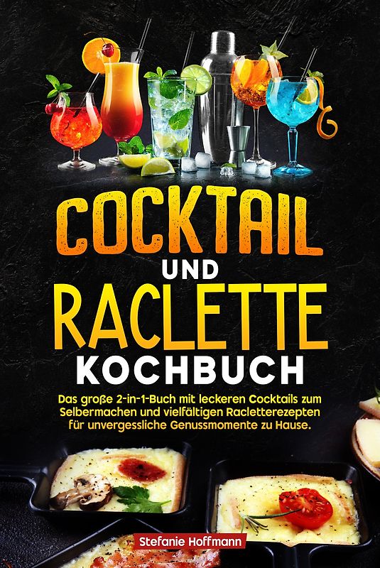 Cocktail und Raclette Kochbuch