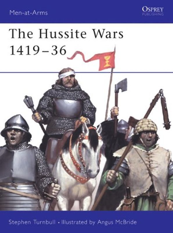 The Hussite Wars 1419-36 (Men-At-Arms (Osprey)) - Stephen Turnbull