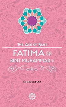 Fatima Bint Muhammad (The Age of Bliss, Band 8)