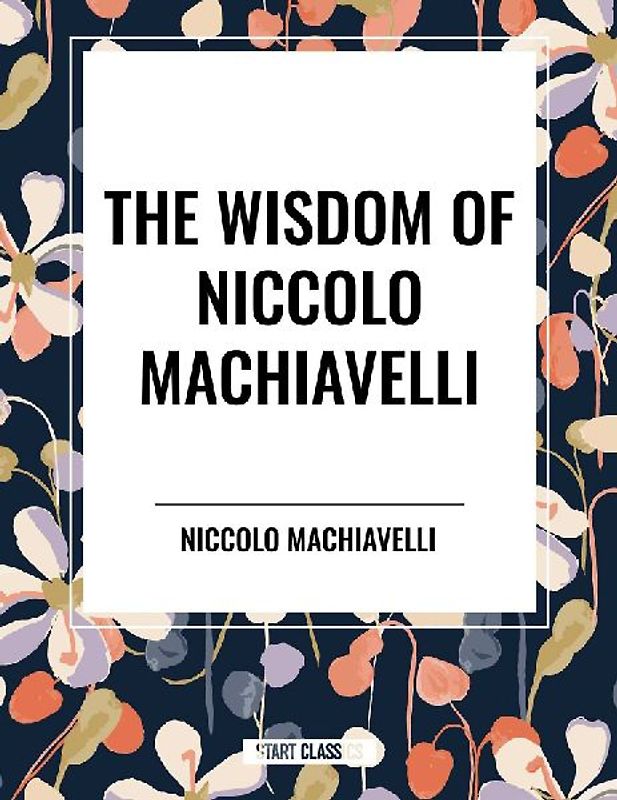 Wisdom of Niccolo Machiavelli