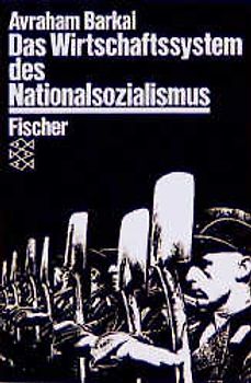 Das Wirtschaftssystem des Nationalsozialismus