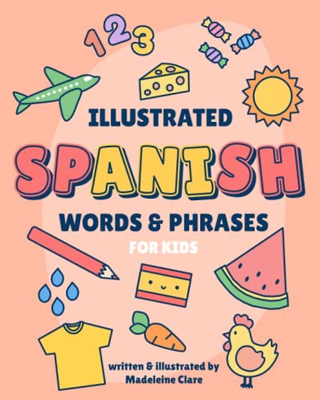 The Illustrated Spanish Learning Book: for kids