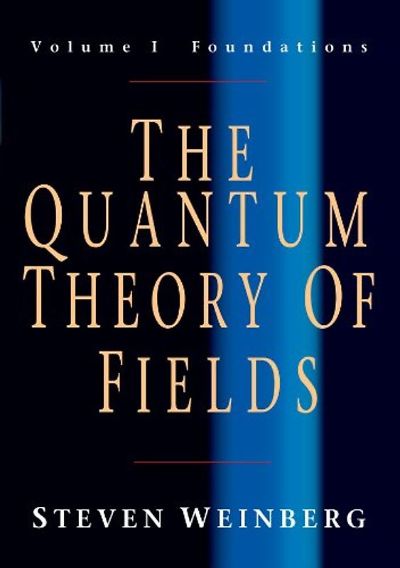The Quantum Theory of Fields: Volume 1, Foundations - Steven Weinberg