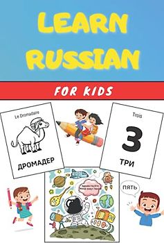 Learn RUSSIAN for Kids: Activity Book - Easy Learning for children and toddlers - Workbook - Practise Vocabulary (Animals, numbers, words, phrases...) with colorings