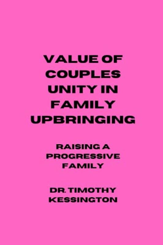 VALUE OF COUPLES UNITY IN FAMILY UPBRINGING: Raising a progressive family
