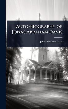 Auto-Biography of Jonas Abraham Davis