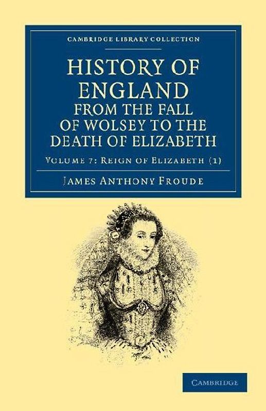 History of England from the Fall of Wolsey to the Death of Elizabeth - Volume 7