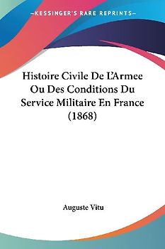 Histoire Civile De L'Armee Ou Des Conditions Du Service Militaire En France (1868)