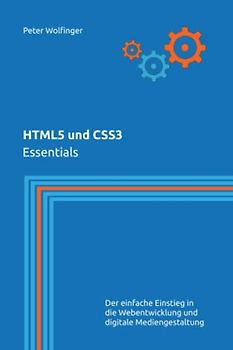 HTML5 und CSS3: Essentials (Grundlagen der Informatik in Ausbildung, Studium und Beruf)